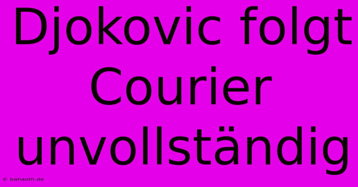 Djokovic Folgt Courier Unvollständig