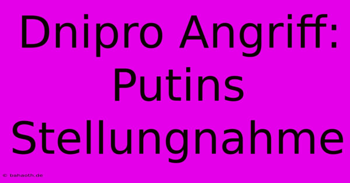 Dnipro Angriff: Putins Stellungnahme