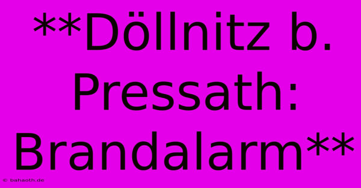 **Döllnitz B. Pressath: Brandalarm**