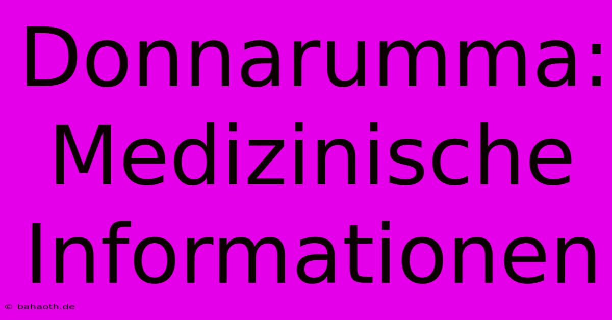 Donnarumma: Medizinische Informationen