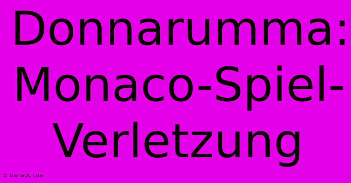 Donnarumma: Monaco-Spiel-Verletzung