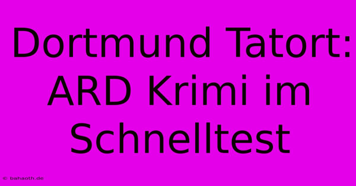 Dortmund Tatort: ARD Krimi Im Schnelltest