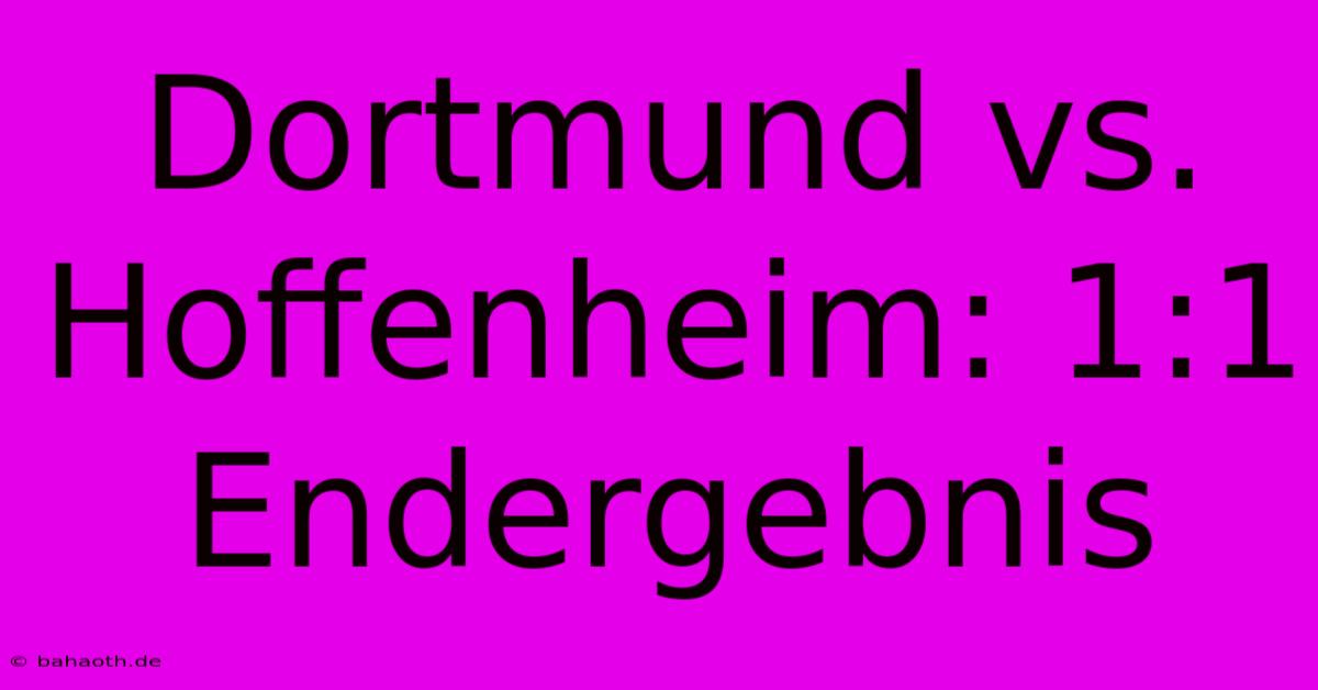 Dortmund Vs. Hoffenheim: 1:1 Endergebnis