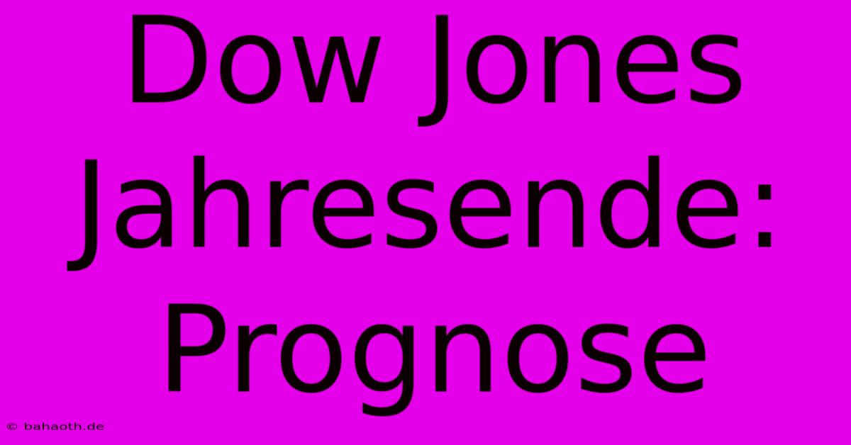 Dow Jones Jahresende: Prognose