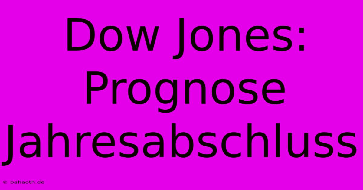 Dow Jones:  Prognose Jahresabschluss