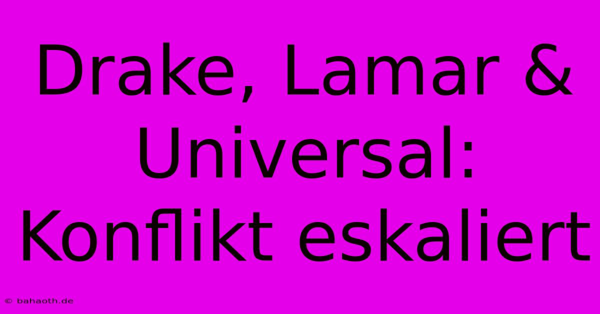 Drake, Lamar & Universal: Konflikt Eskaliert