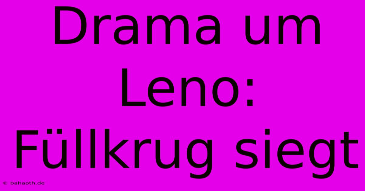 Drama Um Leno: Füllkrug Siegt