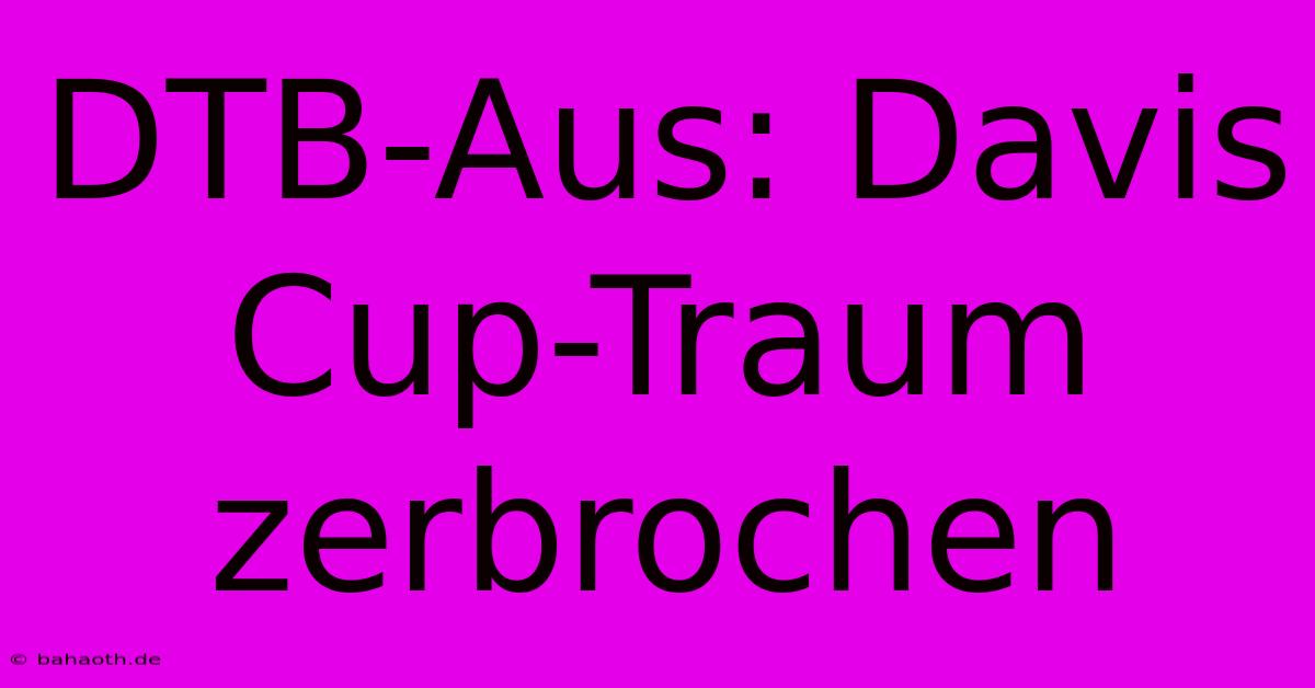 DTB-Aus: Davis Cup-Traum Zerbrochen