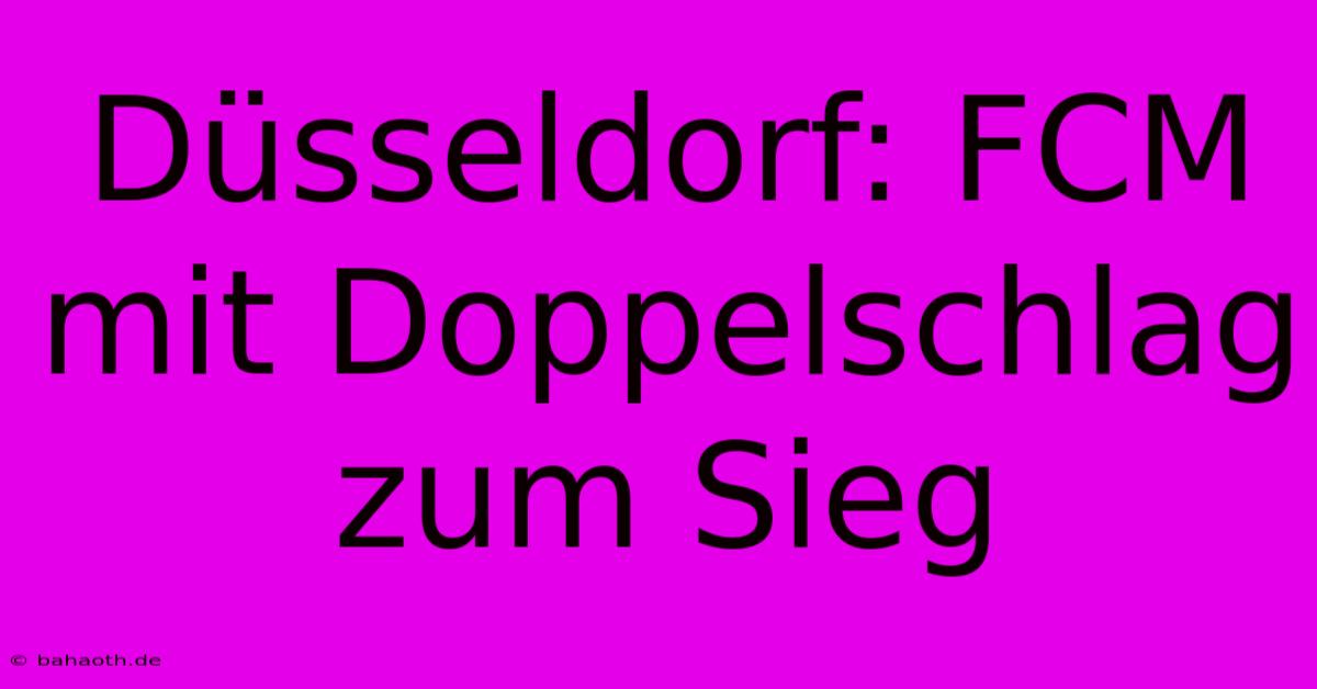 Düsseldorf: FCM Mit Doppelschlag Zum Sieg