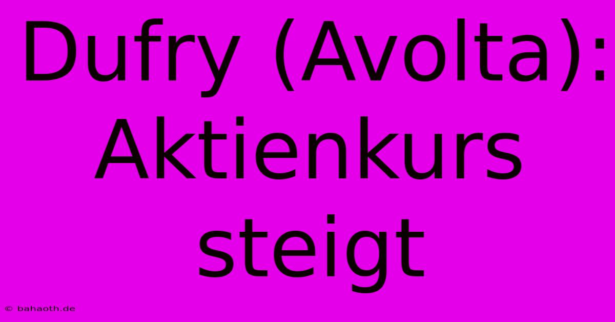 Dufry (Avolta): Aktienkurs Steigt