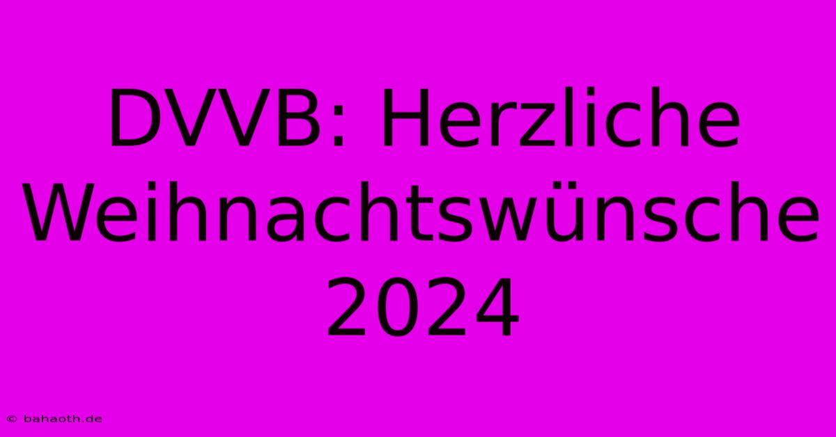 DVVB: Herzliche Weihnachtswünsche 2024