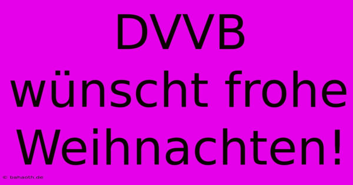 DVVB Wünscht Frohe Weihnachten!