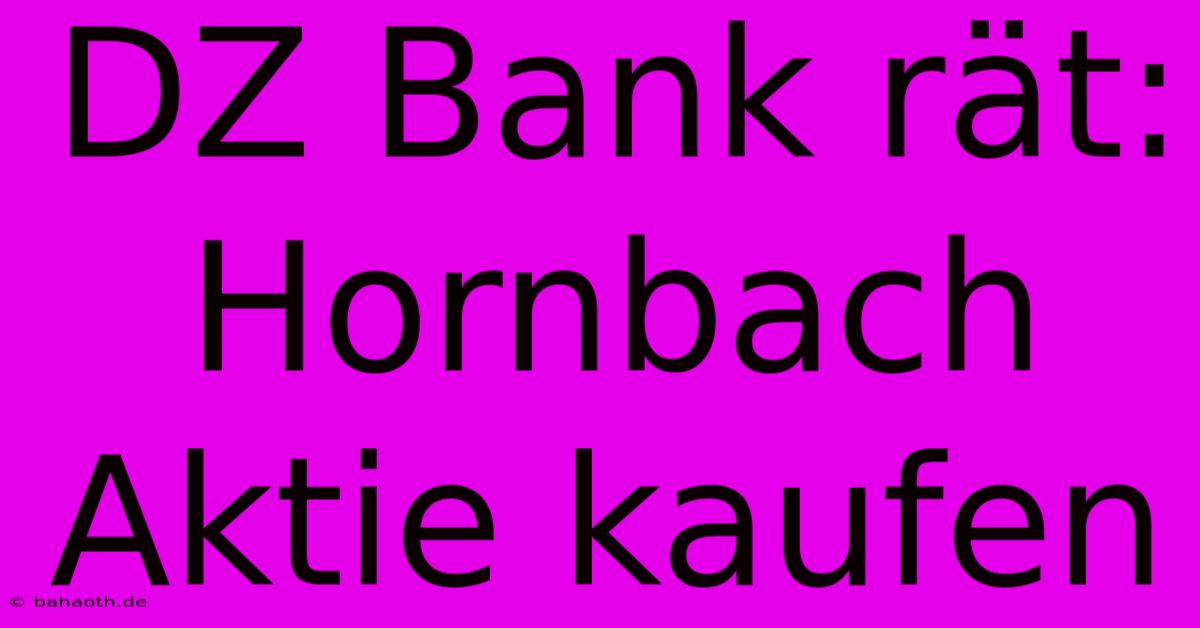 DZ Bank Rät: Hornbach Aktie Kaufen