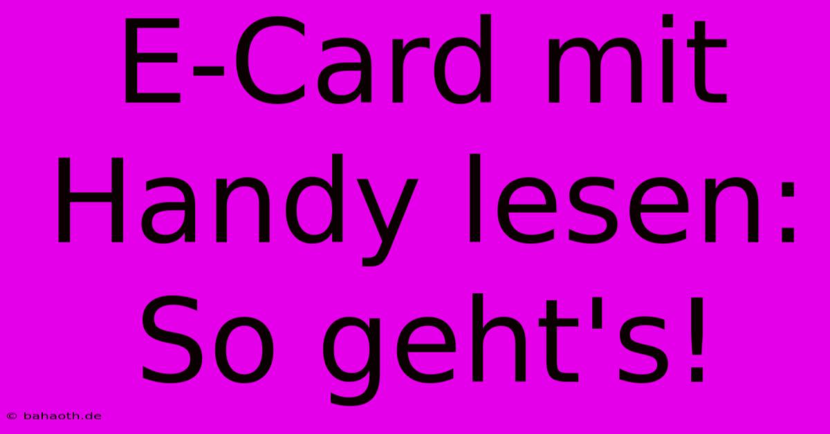 E-Card Mit Handy Lesen: So Geht's!