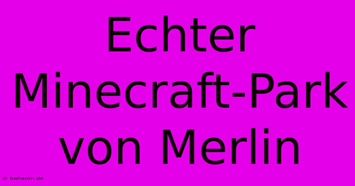 Echter Minecraft-Park Von Merlin