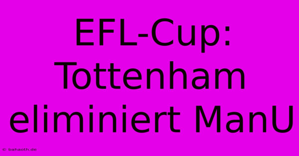 EFL-Cup: Tottenham Eliminiert ManU