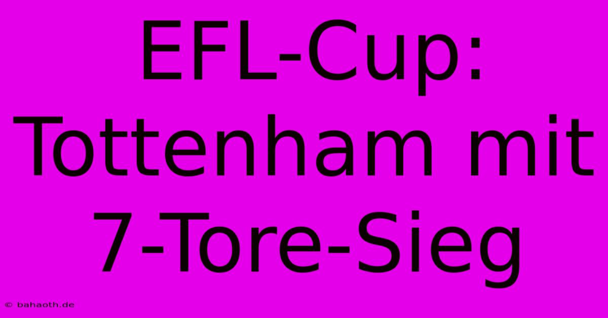 EFL-Cup: Tottenham Mit 7-Tore-Sieg