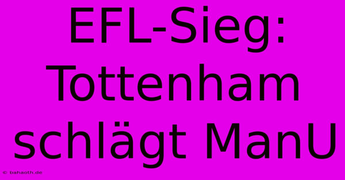 EFL-Sieg: Tottenham Schlägt ManU