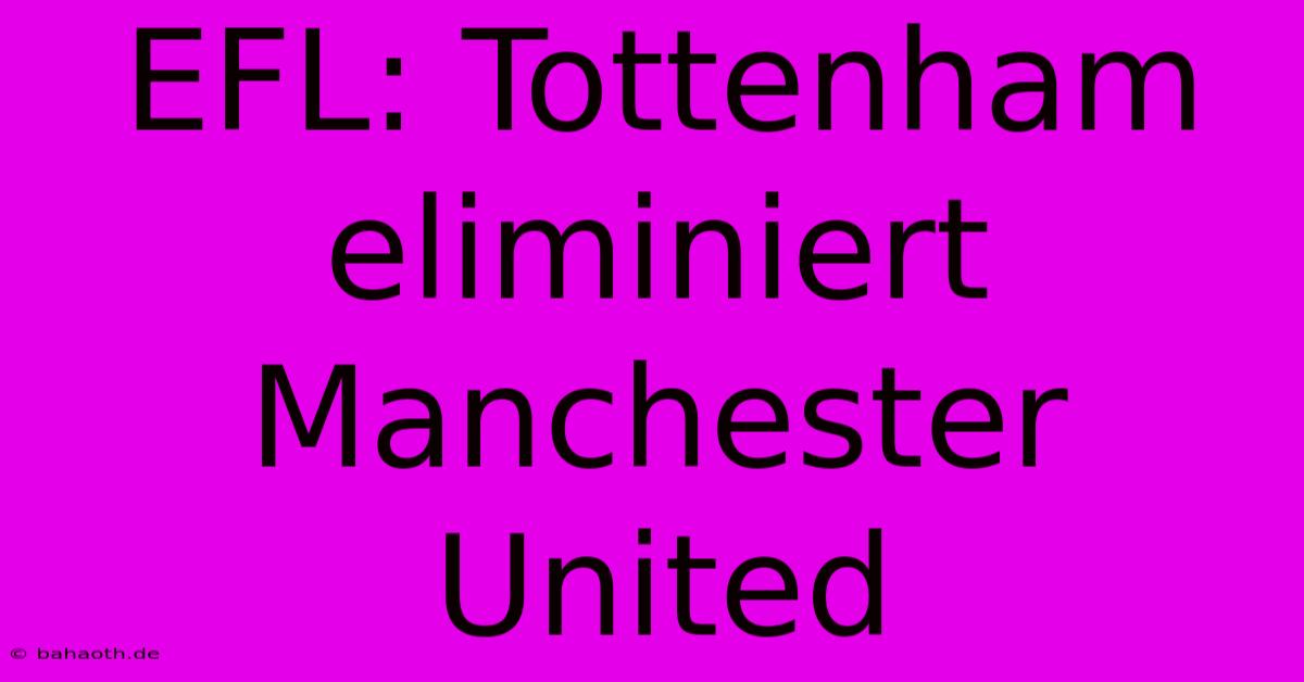 EFL: Tottenham Eliminiert Manchester United