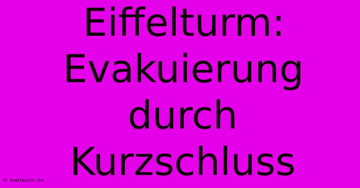 Eiffelturm: Evakuierung Durch Kurzschluss