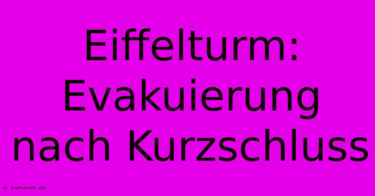 Eiffelturm: Evakuierung Nach Kurzschluss