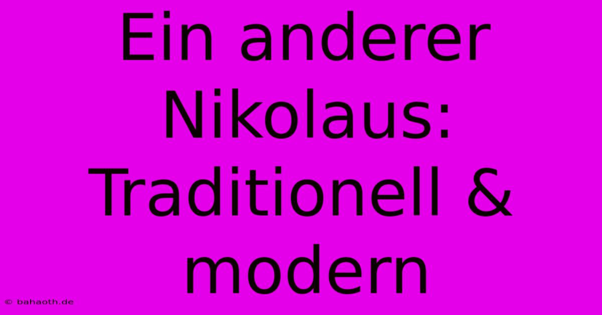 Ein Anderer Nikolaus:  Traditionell & Modern