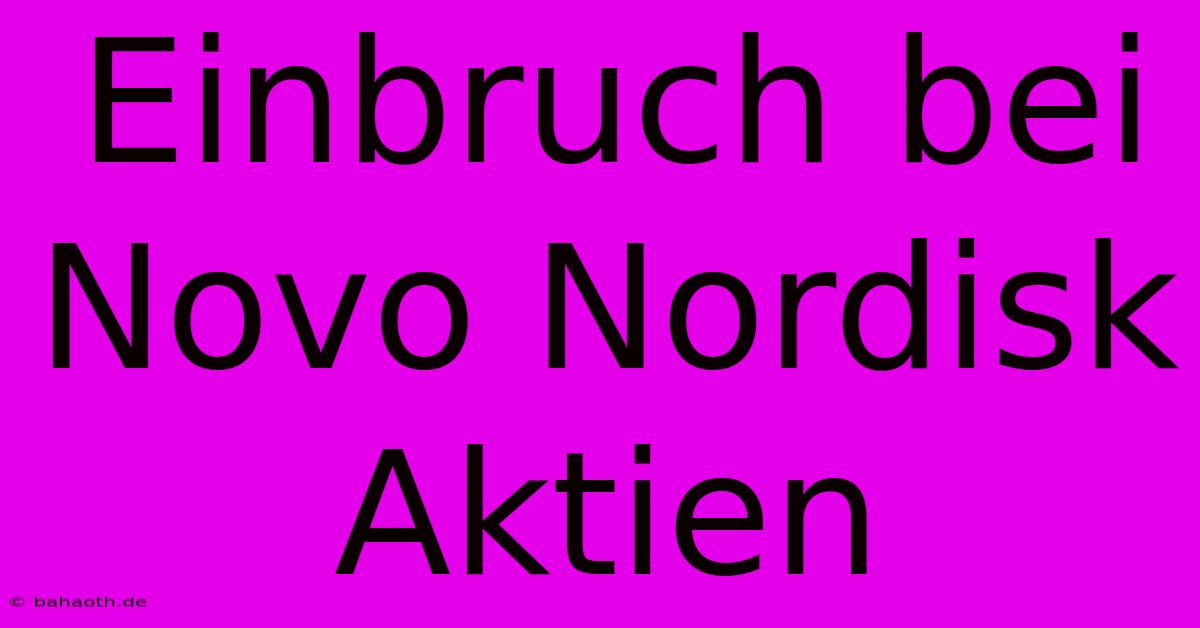 Einbruch Bei Novo Nordisk Aktien