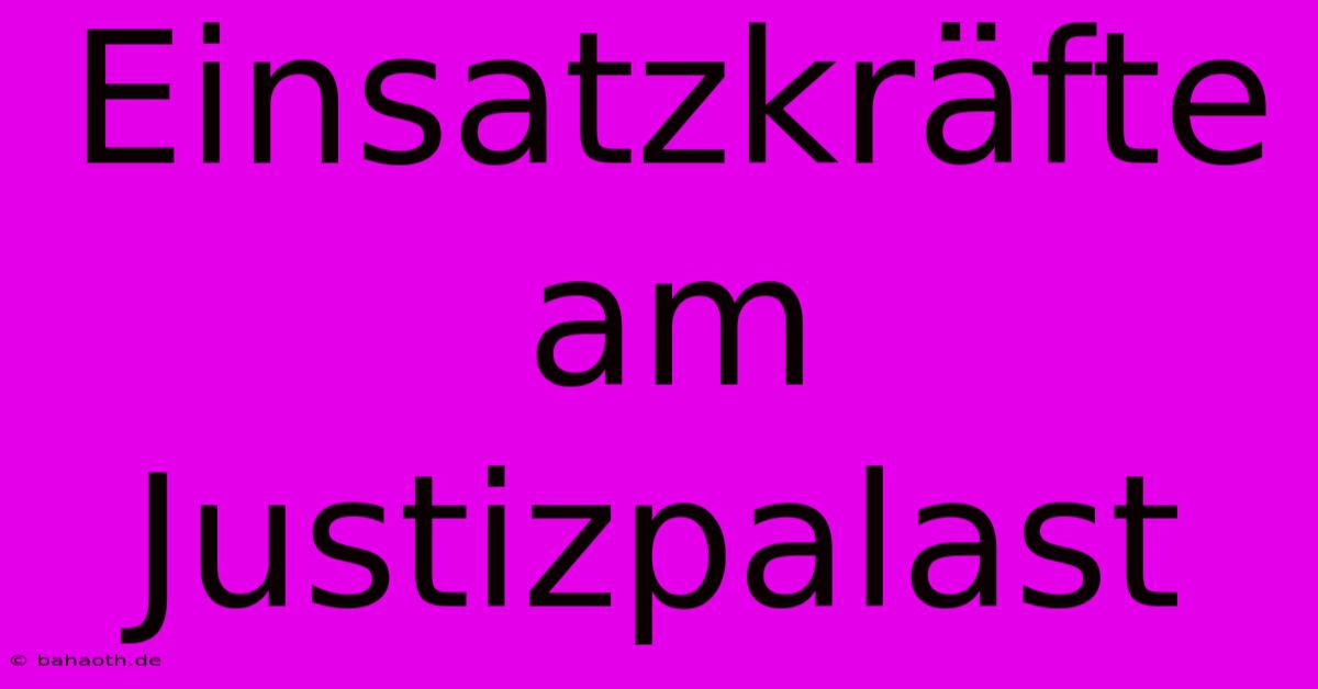 Einsatzkräfte Am Justizpalast