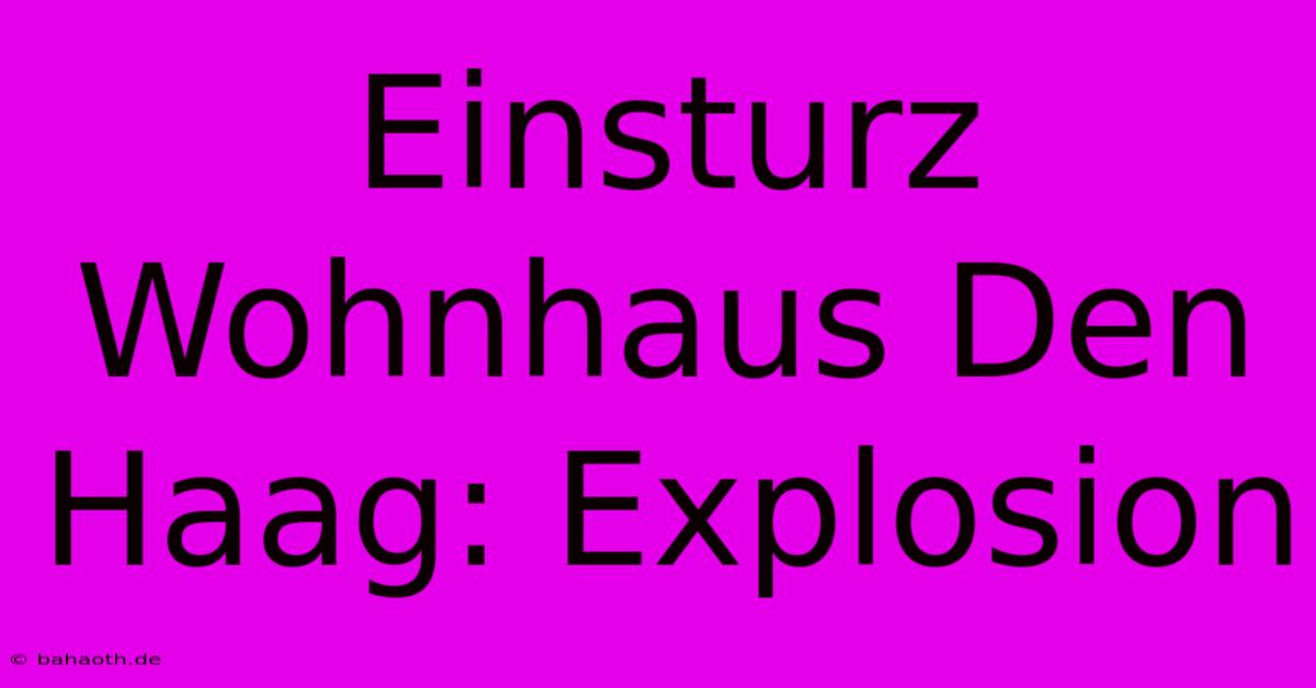 Einsturz Wohnhaus Den Haag: Explosion