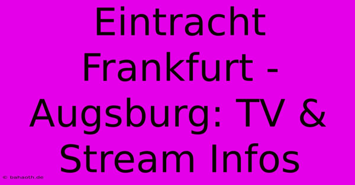 Eintracht Frankfurt - Augsburg: TV & Stream Infos