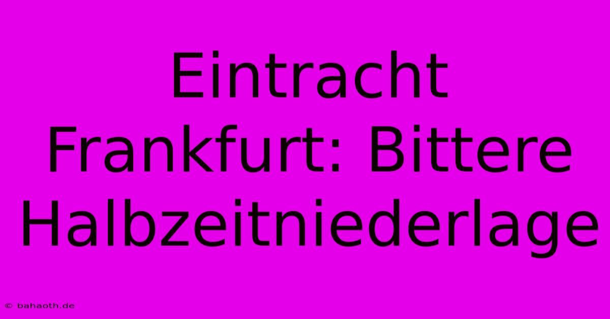 Eintracht Frankfurt: Bittere Halbzeitniederlage