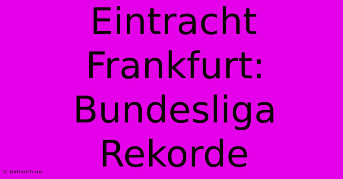 Eintracht Frankfurt: Bundesliga Rekorde