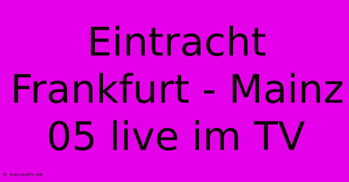 Eintracht Frankfurt - Mainz 05 Live Im TV