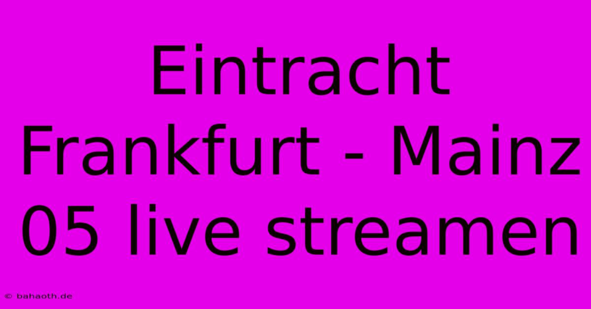 Eintracht Frankfurt - Mainz 05 Live Streamen