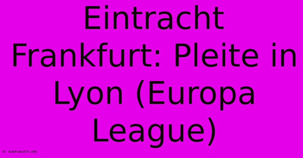 Eintracht Frankfurt: Pleite In Lyon (Europa League)