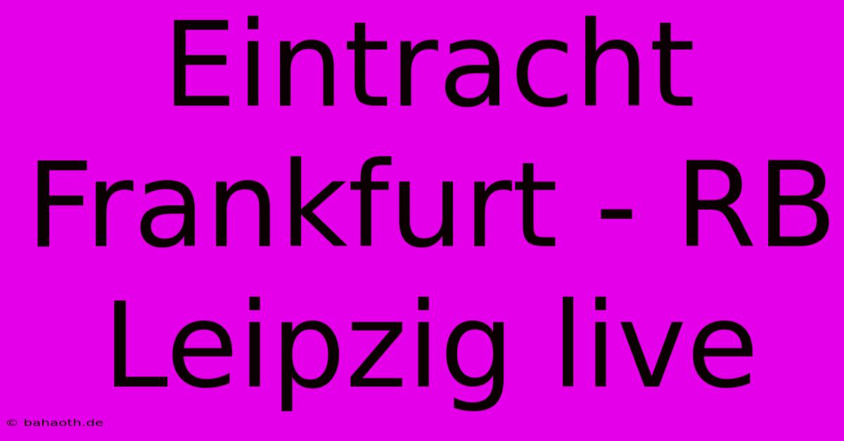 Eintracht Frankfurt - RB Leipzig Live