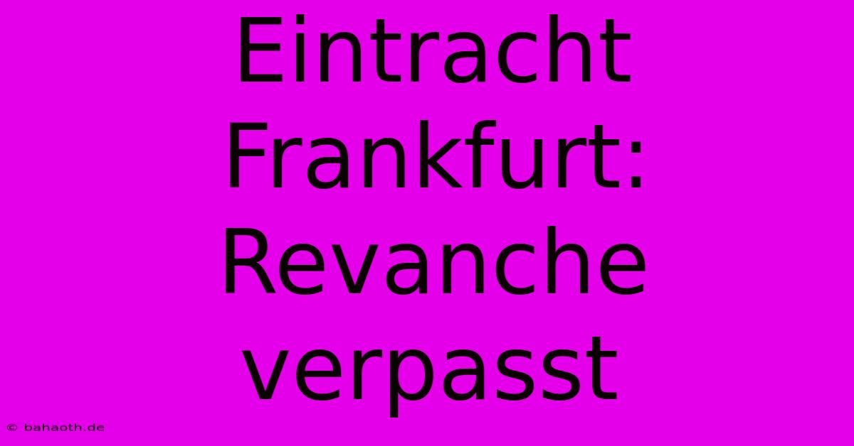 Eintracht Frankfurt: Revanche Verpasst