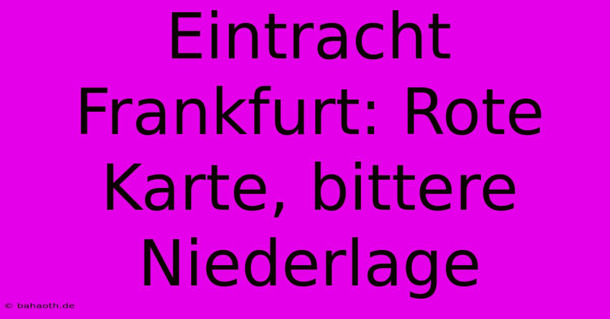 Eintracht Frankfurt: Rote Karte, Bittere Niederlage