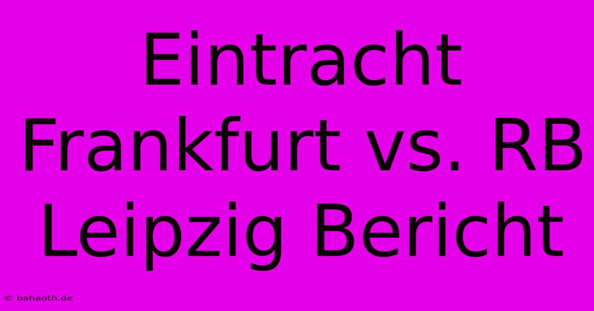 Eintracht Frankfurt Vs. RB Leipzig Bericht