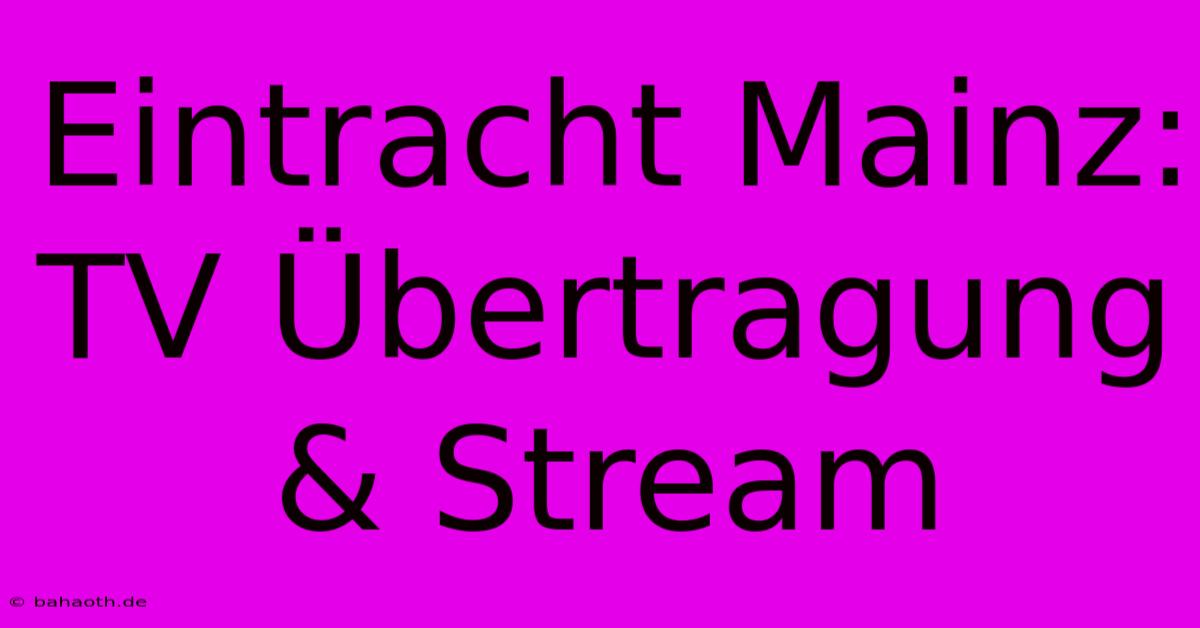 Eintracht Mainz: TV Übertragung & Stream