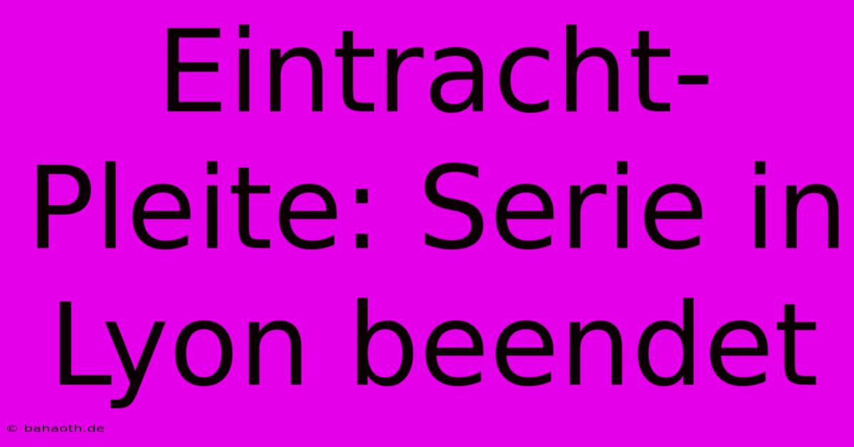 Eintracht-Pleite: Serie In Lyon Beendet