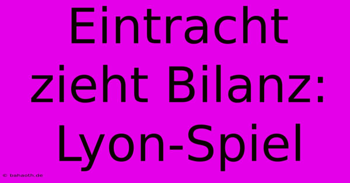 Eintracht Zieht Bilanz: Lyon-Spiel