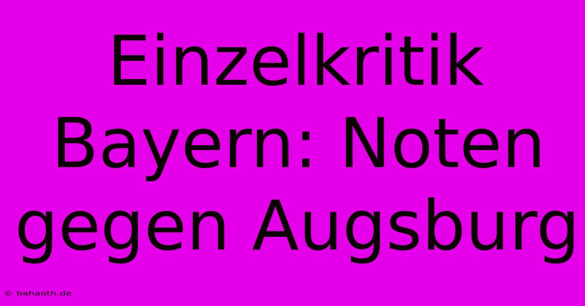 Einzelkritik Bayern: Noten Gegen Augsburg