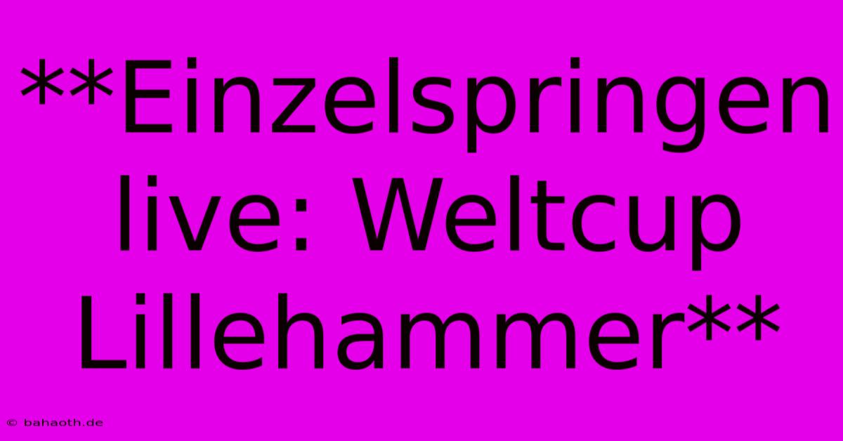 **Einzelspringen Live: Weltcup Lillehammer**