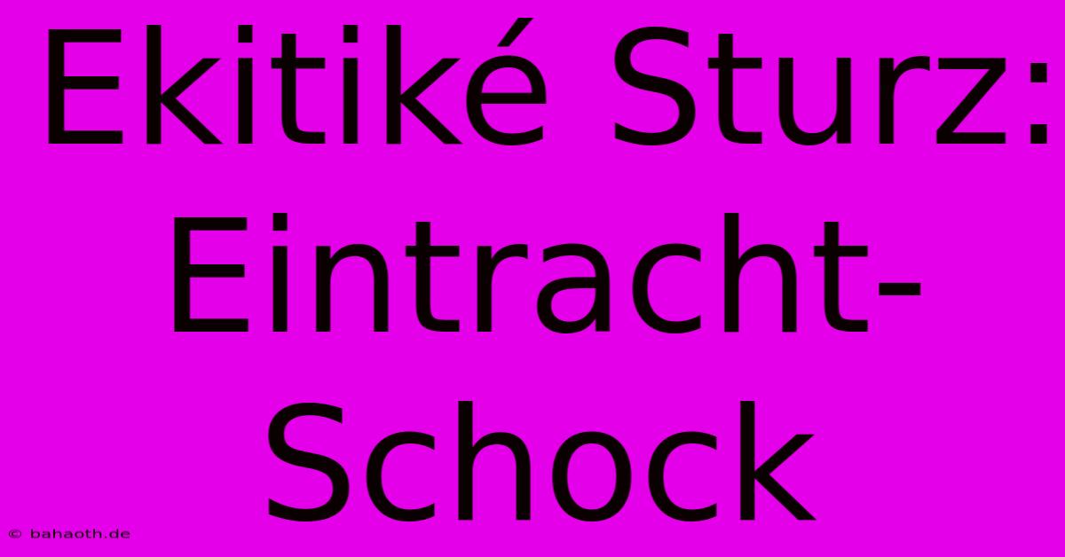 Ekitiké Sturz: Eintracht-Schock