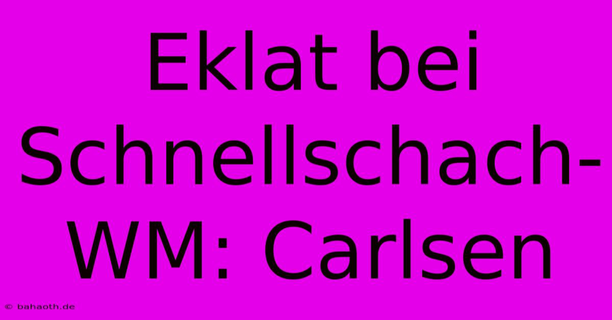 Eklat Bei Schnellschach-WM: Carlsen