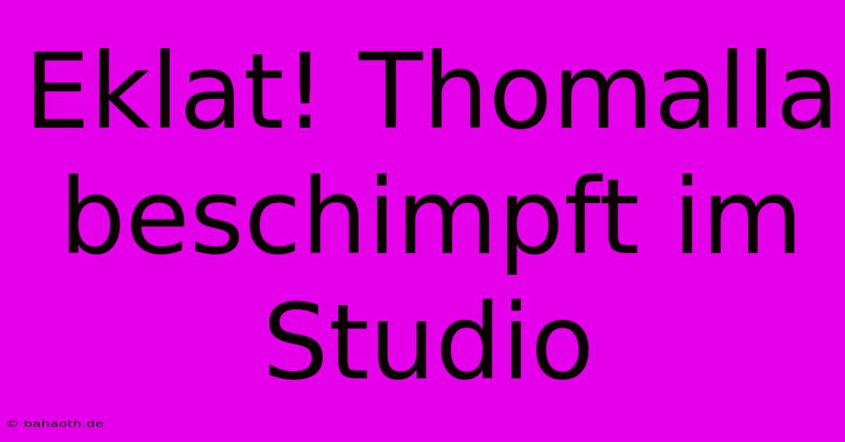 Eklat! Thomalla Beschimpft Im Studio