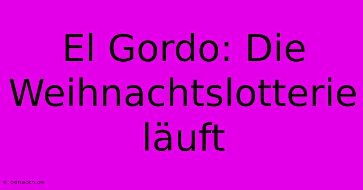 El Gordo: Die Weihnachtslotterie Läuft