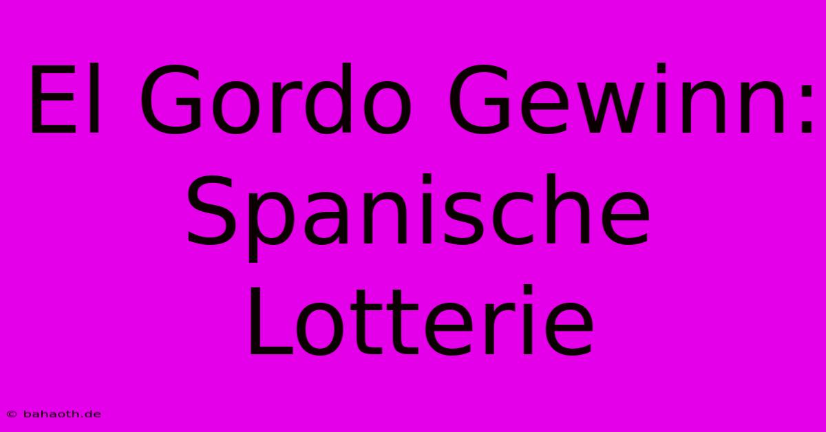 El Gordo Gewinn:  Spanische Lotterie