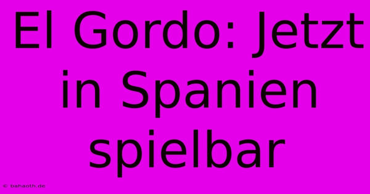 El Gordo: Jetzt In Spanien Spielbar